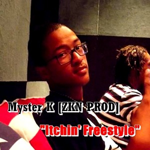 Myster K - Itchin' Freestyle (BDI STUDIO)