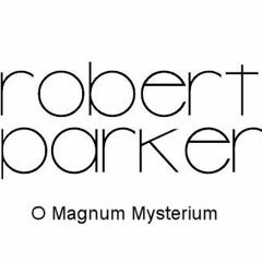 Robert Parker - O Magnum Mysterium