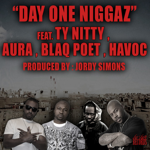 Ty Nitty, Blaq Poet, Aura & Havoc – Day One Niggaz 