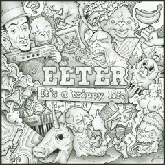 11 - EETER - Trippy Life (feat. Lord & Unwanted Children)