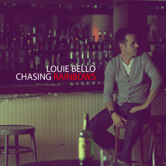 The Best I Ever Had - Louie Bello, "Chasing Rainbows"