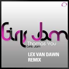 Thomas You - Girls Jam (Lex van Dawn Radio Edit)