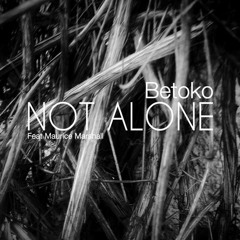 Betoko Feat Maurice Marshall - Not Alone (Moodmusic) OUT TODAY!!!