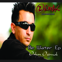 Orhan Ozirmak - Be Water ( Kindsadness Dub Mix )