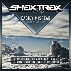 Easily Misread - Weightless (Whooper Remix) - Out now on Shax Trax Records