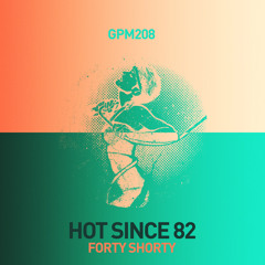 Hot Since 82 - Forty Shorty E.P. (Get Physical)