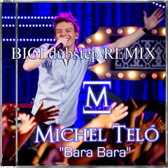 BIGI, Michel Telo - Bara Bere (BIGI dubstep RMX)