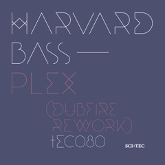 TEC080 - A - HARVARD BASS - PLEX (DUBFIRE REWORK)