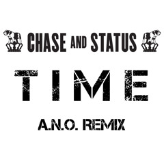Chase and Status - Time (A.N.O. Remix)
