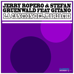 Jerry Ropero & Stefan Gruenwald Feat Gitano-Cancion Del Mariachi (Radio Edit)