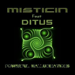 Mistcin & Ditus - Powerful Hallucinations (Preview Mix)