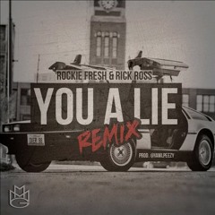 Rockie Fresh Ft. Rick Ross - You A Lie (Remix)