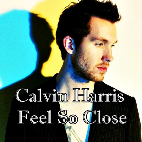 Feel so close. Feels calvin harris. Calvin harris feels обложка. Feel so close calvin harris. Feels кельвин харрис.