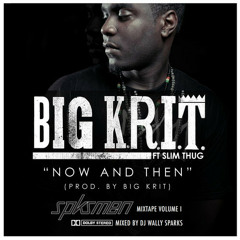 Now and Then - Big K.R.I.T. feat. Slim Thug
