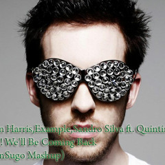 Calvin Harris,Example,Sandro Silva ft. Quintino, - Epic ! We'll Be Coming Back (HahnSugo Mashup)