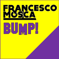 FRANCESCO MOSCA - BUMP!