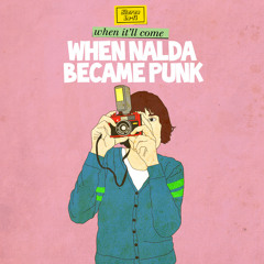 When Nalda Became Punk "When It'll Come"