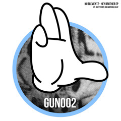 GUN002 (HEY BROTHER EP) NU ELEMENTZ & RUFFSTUFF - HEY BROTHER