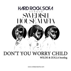 Hard Rock Sofa vs. Swedish House Mafia  - Don't You Worry Child (Wilde & Zolla Mash-Up)