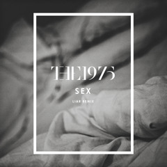 The 1975 - Sex (Liar Remix)