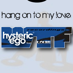 HANG ON TO MY LOVE / Hysteric ego feat Louis