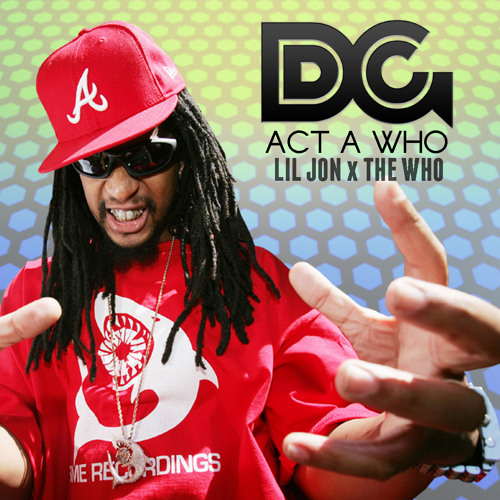 Trap bootleg from Danny Grooves - Act a Who (Lil Jon vs. The Who)