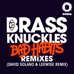 Brass Knuckles - Bad Habits (David Solano & Leewise Remix)