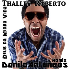 Thalles Roberto - Deus Da Minha Vida (Danilo Antunees Remix)