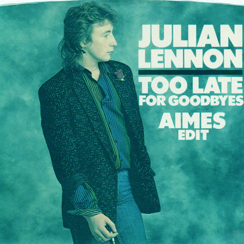 Julian Lennon - Too Late For Goodbyes (AIMES Edit) FREE DL