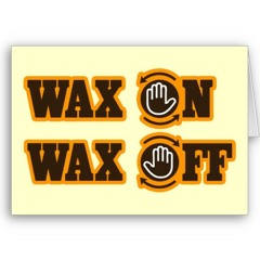 Wax On Wax Off