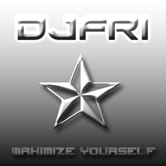 DJFRI -  MAXIMIZE YOURSELF