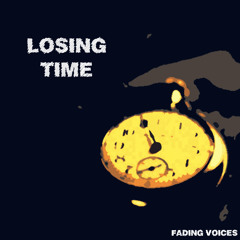 Fading Voices- Losing Time