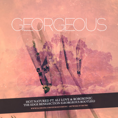 Hot Natured ft. Ali Love & Robosonic - The Edge Benediction (Georgeous Bootleg)