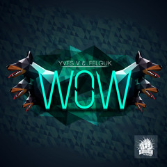 Yves V & Felguk - WOW