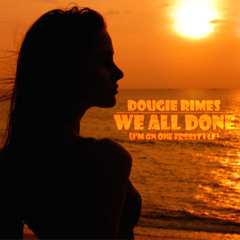 We All Done (I'm On One - Freestyle)