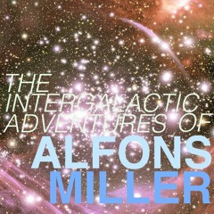 The Intergalactic Adventures Of Alfons Miller (full album)