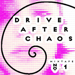 Drive after Choas (Mixtape#1)