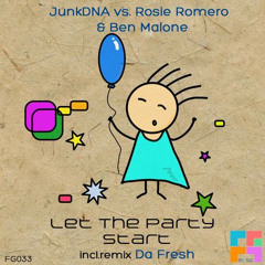 Junkdna Vs Rosie Romero & Ben Malone - Let The Party Start (Da Fresh rmx) (Freegrant Music)