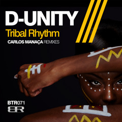 D-Unity - Tribal Rhyhtm - Carlos Manaca Remix  - OUT NOW !