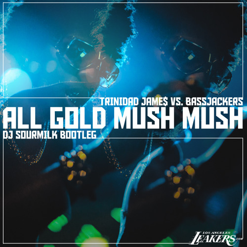 MASHUP | All Gold Mush Mush (DJ Sourmilk Bootleg)