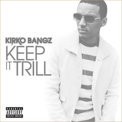 Kirko Bangz - Keep It Trill [NEW 2012]