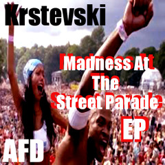 Krstevski-Madness At The Street Parade EP/Out Now!!!