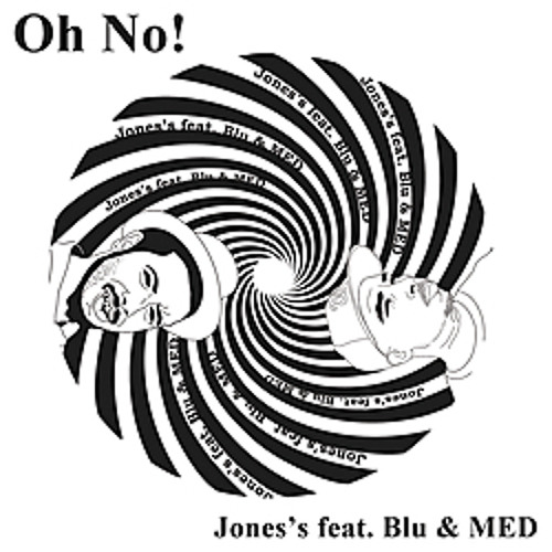 Oh No - Jones's (con Blu & MED)