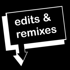 EDITS & REMIXES