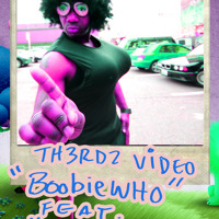 Boobiewho's by Sonny Bonoho x Th3rdz