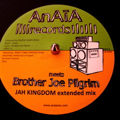 Brother Joe Pilgrim - Jah Kingdom extended mix (Anaïa records)