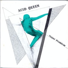 Major Problem - Acid Queen (Dirty Version) (A) 1988