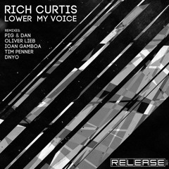 Rich Curtis - Lower My Voice (DNYO Remix) - Out Now on Beatport!