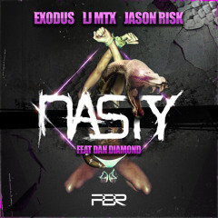 EXODUS, LJ MTX & Jason Risk feat. Dan Diamond - NASTY  [PBR Recordings] #19 ON BEATPORT - OUT NOW