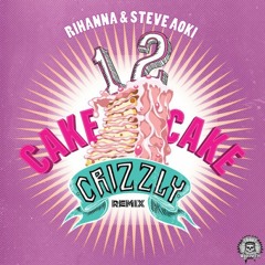 1, 2 Cake Cake feat. Steve Aoki  - Rihanna, the Bloody Beetroots (Crizzly Remix)